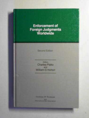 PLATTO, Charles & HORTON, William G (eds) - Enforcement of foreign judgments worldwide