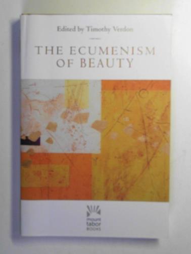 VERDON, Timothy (ed) - The ecumenism of beauty