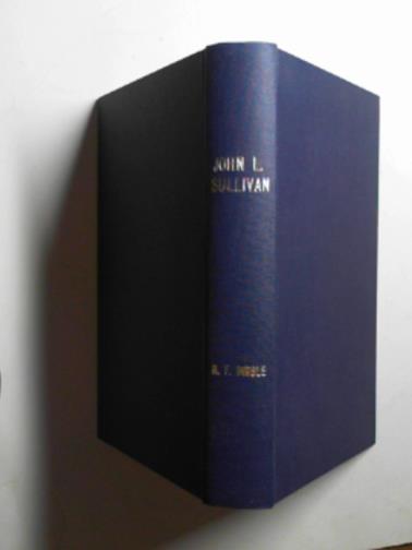 DIBBLE, R.F - John L. Sullivan: an intimate narrative