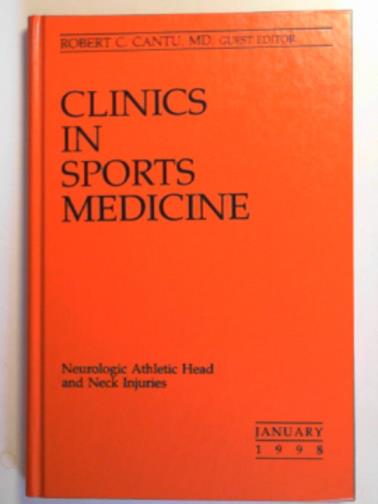 CANTU, Robert (ed) - Neurological athletic head and neck injuries (Clinics in Sports Medicine, volume 17, number 1, January 1988)