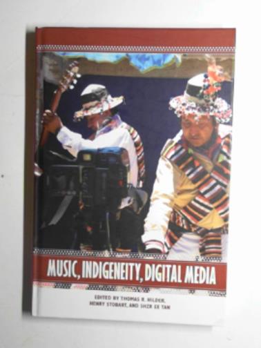 HILDER, Thomas R. - Music, indigeneity, digital media