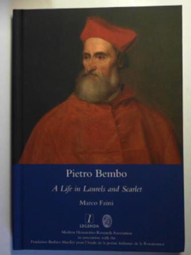 FAINI, Marco - Pietro Bembo: a life in laurels and scarlet