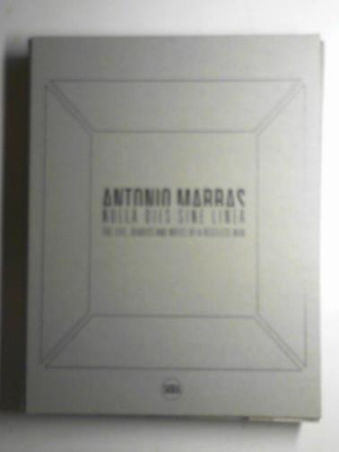 MARRAS, Antonio; MIGLIETTI, Francesca Alfano - Antonio Marras: Nulla dies sine linea: Life, diaries and notes of a restless man