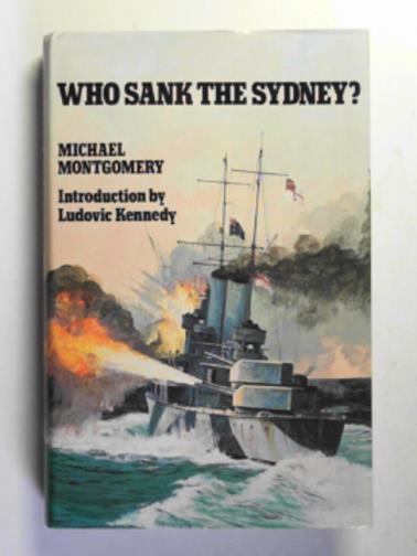 MONTGOMERY, Michael - Who sank the Sydney?