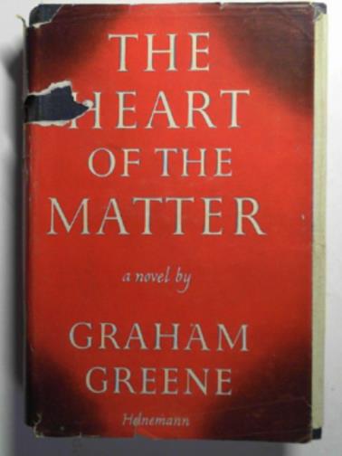 GREENE, Graham - The heart of the matter