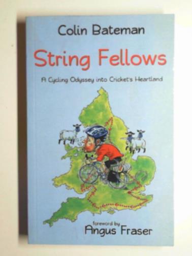 BATEMAN, Colin - String Fellows: A cycling odyssey into cricket's heartland