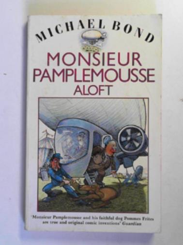 BOND, Michael - Monsieur Pamplemousse aloft