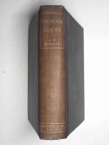 BARRIE, J.M. - Sentimental Tommy, the story of his childhood
