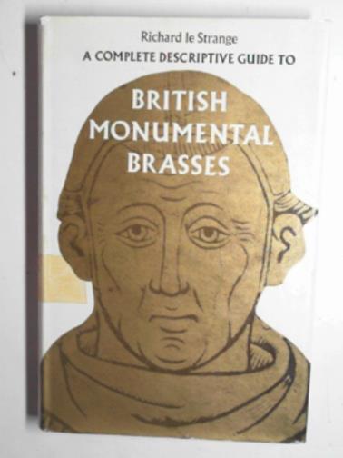 LE STRANGE, Richard - A complete descriptive guide to British monumental brasses