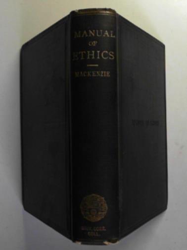 MACKENZIE, John S - A manual of ethics designed for the use of students