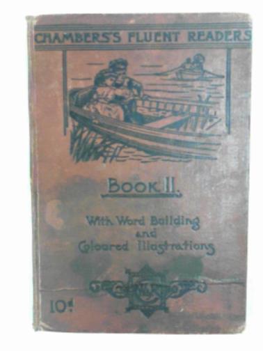  - Chamber's fluent readers Book II. with word-building transcription exercises and coloured illustrations