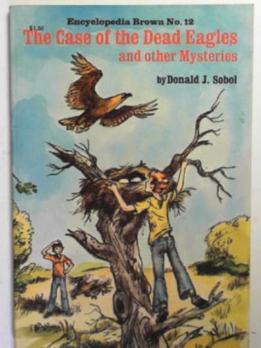 SOBOL, Donald J. - The Case of the Dead Eagles and other mysteries