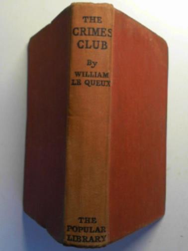 LE QUEUX, William - The Crimes Club: a record of secret investigations into some amazing crimes, mostly withheld from the public