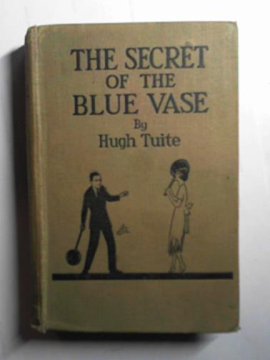 TUITE, Hugh - The secret of the blue vase