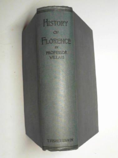 VILLARI, Pasquale - The first two centuries of Florentine history: the Republic and parties at the time of Dante