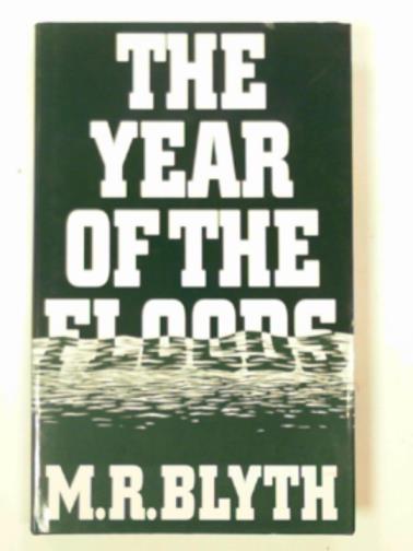 BLYTH, M.R. - The year of the floods