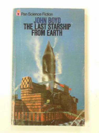 BOYD, John - The last starship from earth