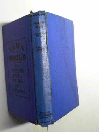 TAYLOR, Henderson - Phantom killer: a thrilling adventure of Winston Howell the famous crime investigator
