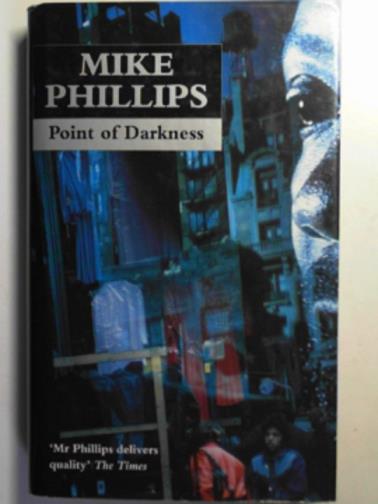 PHILLIPS, Mike - Point of darkness