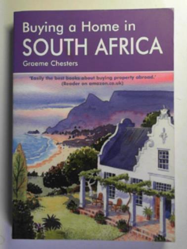CHESTERS, Graeme - Buying a home in South Africa