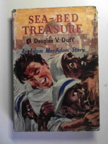 DUFF, Douglas V. - Sea-bed treasure: an Adam Macadam story