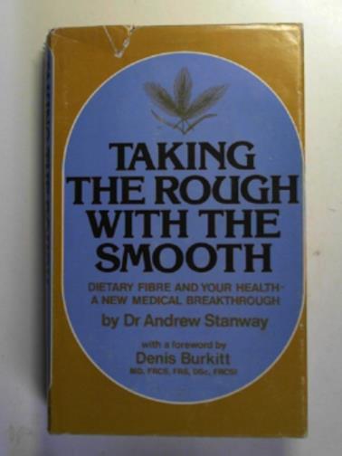 STANWAY, Andrew - Taking the rough with the smooth:dietary fibre and your health - a new medical breakthrough