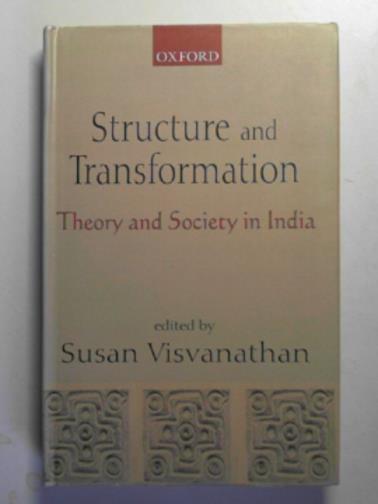 VISVANATHAN, Susan - Structure and transformation: theory and society in India