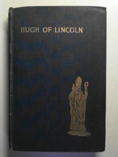 MARSON, Charles L - Hugh, Bishop of Lincoln: a short story of one of the makers of Mediaeval England