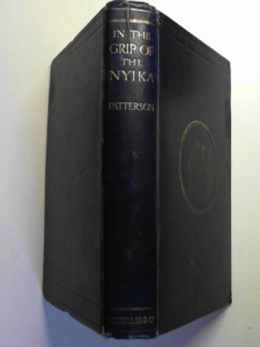 PATTERSON, J.H - In the grip of the Nykia: further adventures In British East Africa