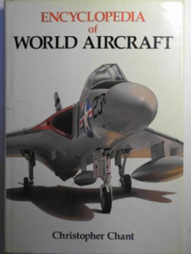 CHANT, Christopher - Encyclopaedia of world aircraft