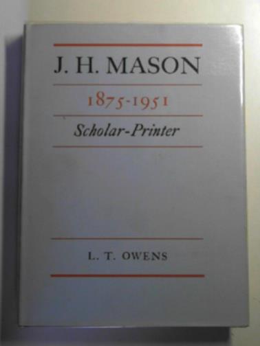 OWENS, L.T. - J.H. Mason, 1875-1951: scholar-printer