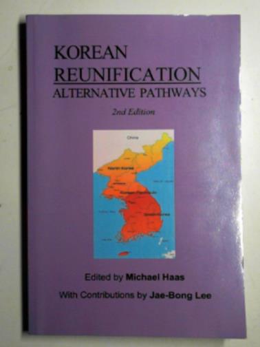 HAAS, Michael - Korean reunification: Alternative pathways