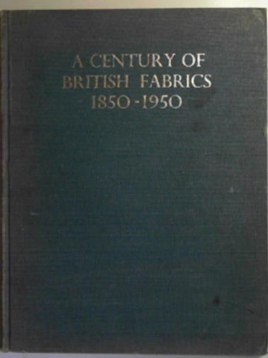 MELLOR, J.H. and others - A century of British fabrics 1850-1950