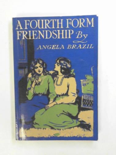 BRAZIL, Angela - A Fourth Form friendship