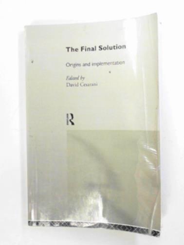 CESARANI, David - The final solution: origins and implementation