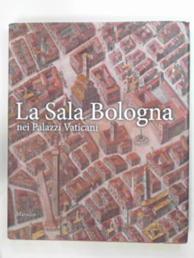 CECCARELLI F. (cur.); AKSAMIJA N. (cur.) - Sala Bolongna Nei Pallazi Vaticant
