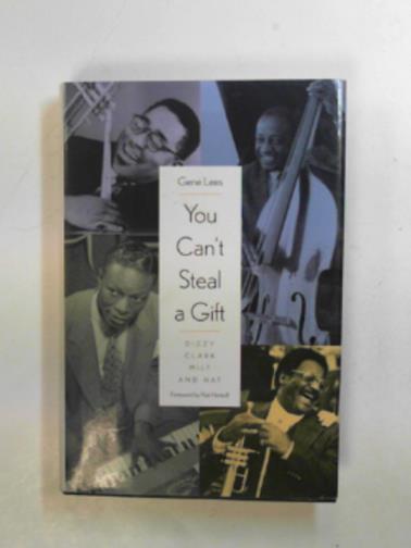 LEES, Gene - You can't steal a gift: Dizzy, Clark, Milt, and Nat