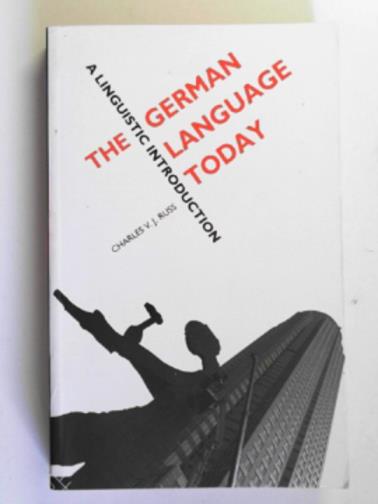 RUSS, Charles V. J. - The German language today: a linguistic introduction