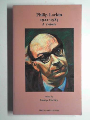 HARTLEY, George - Philip Larkin, 1922-85: A tribute