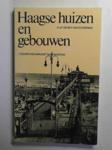 ROY VAN ZUYDEWIJN, H.J.F - Haagse huizen en gebouwenzeven eeuwen bouwkunst in de hofstad