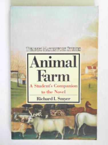 SMYER, Richard I. - Animal Farm: pastoralism and politics