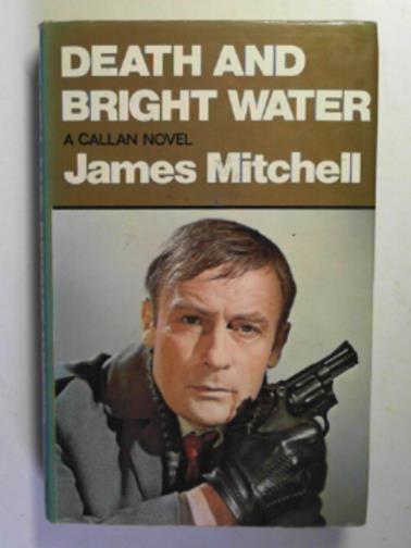 MITCHELL, James - Death and bright water