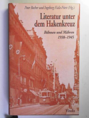 BECHER, Peter & FIALA-FURST, Ingeborg (eds) - Literatur unter dem Hakenkreuz: Bohem und Mahren 1938-1945