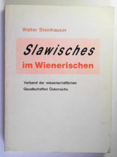 STEINHAUSER, Walter - Slawisches in Wienerischen: zweith vermehrte und verbesserte auflage