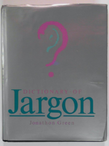 GREEN, Jonathon (ed) - Dictionary of jargon