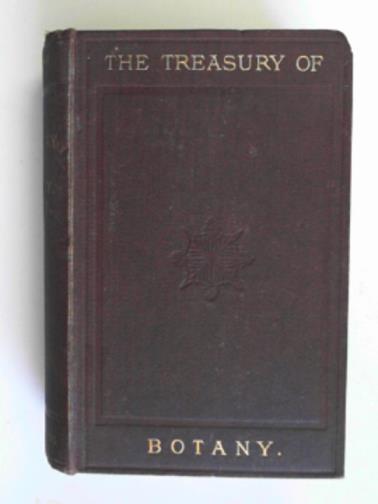 LINDLEY, John & MOORE, Thomas (eds) - The treasury of botany: a popular dictionary of the vegetable kingdom; with which is included a glossary of botanical terms