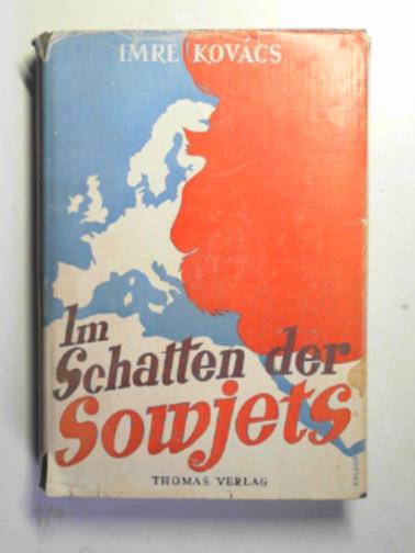 KOVACS, Imre - Im Schatten der Sowjets. Bericht über den Untergang Ungarns a. westlicher Staat