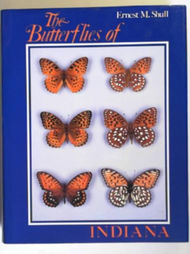 SHULL, Ernest M. - The butterflies of Indiana