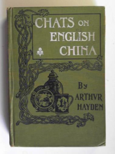 HAYDEN, Arthur - Chats on English china