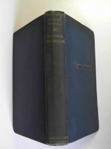 O'NEILL, Eugene - Strange Interlude: a play